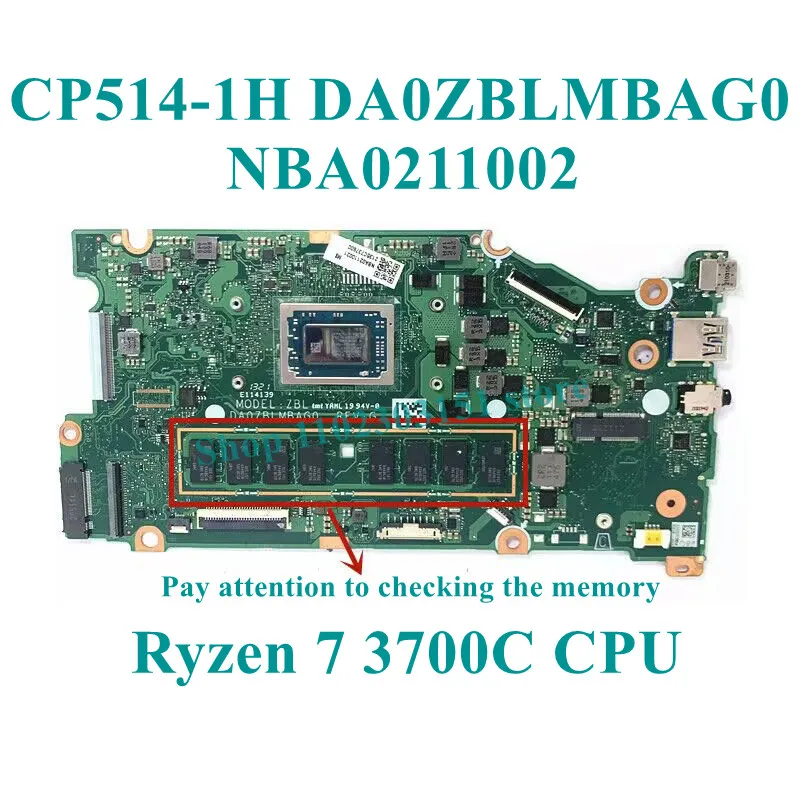

Материнская плата для ноутбука Acer CP514-1H с процессором DA0ZBLMBAG0 R3/R5/R7 NBA4A11001/NBA4A1100B/NBA0211001/NBA0211002, 100% работает хорошо