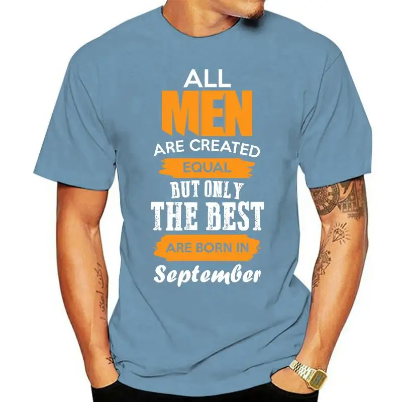 Tshirt Compleanno All Men Are Created Equal But Only The Best Are Born In September High-quality Screen-printing