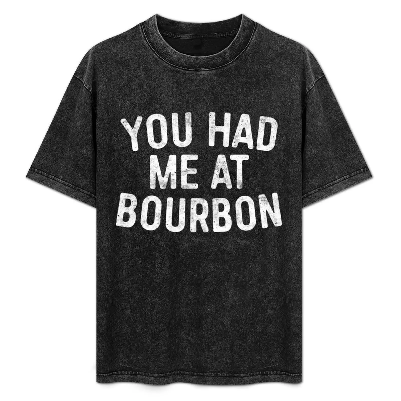 

You Had Me At Bourbon T-Shirt customizeds for a boy rapper graphic tees mens clothing