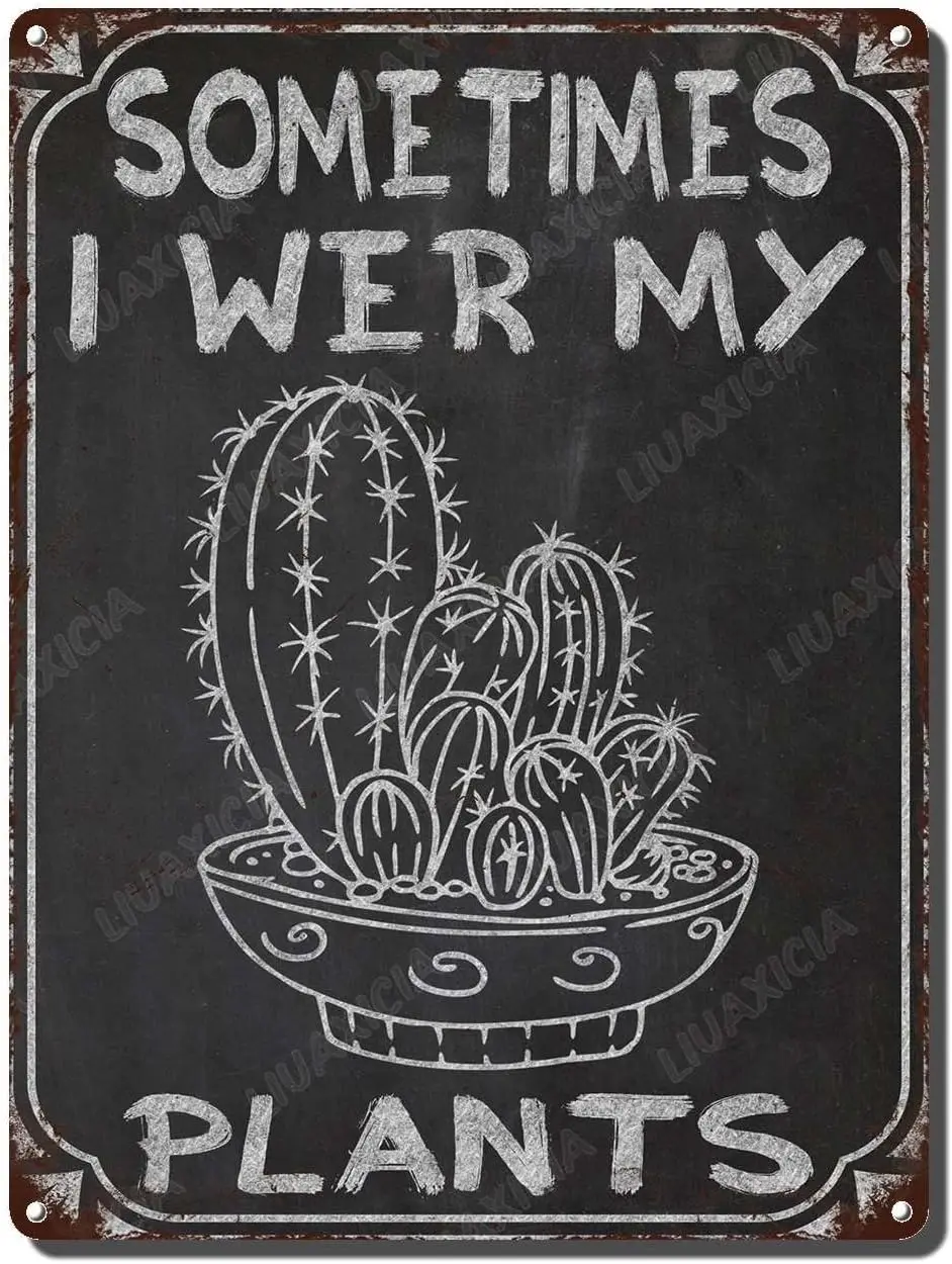 LIUAXICIA Vintage Metal Tin Signs Wall Decor Sometimes I Wet My Plants Sign Funny Garden Bar Decorations