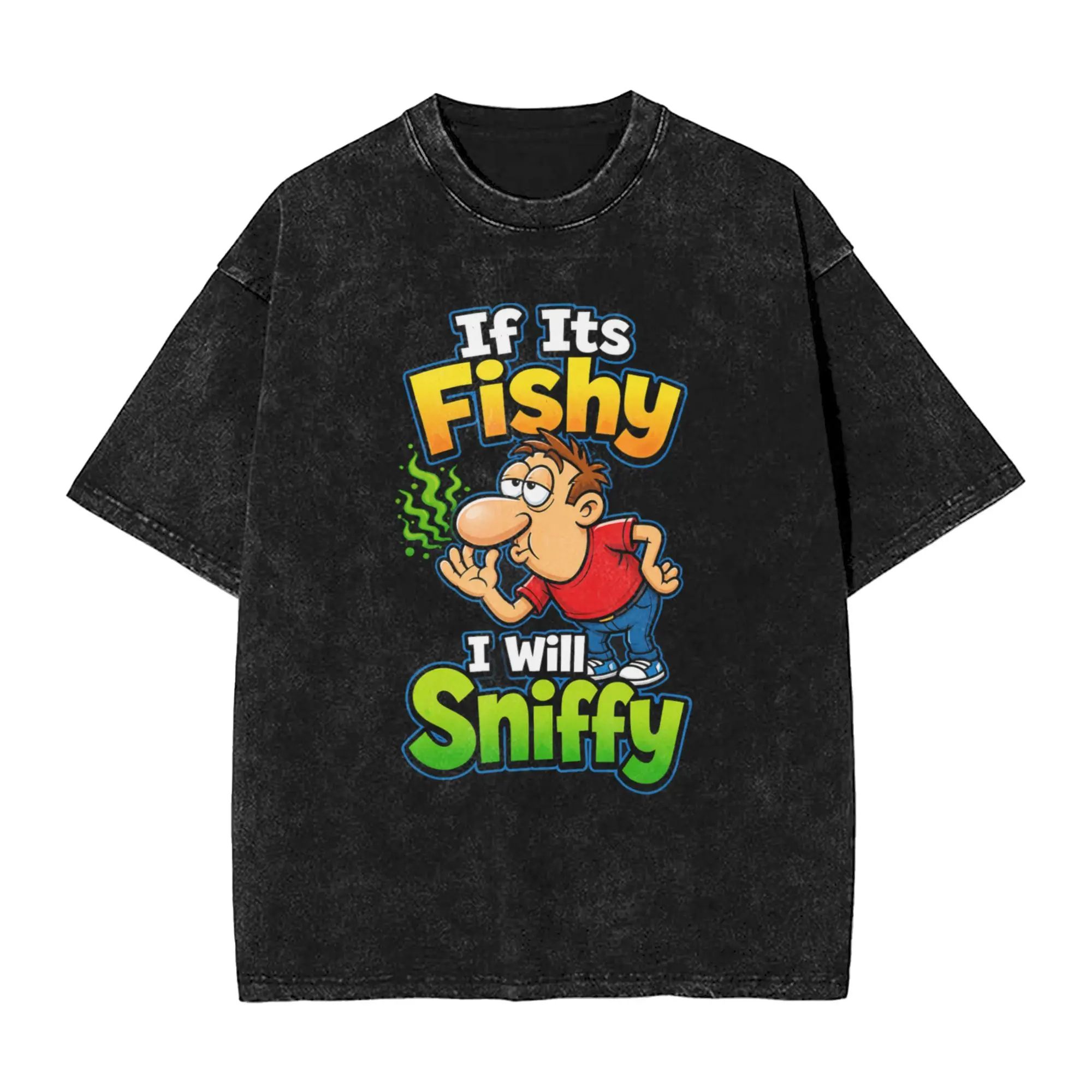 If It's Fishy I Will Sniffy Funny Embarrasing  T Shirts Hip Hop Washed 100% Cotton  T-Shirts  Vintage Men Women Streetwear