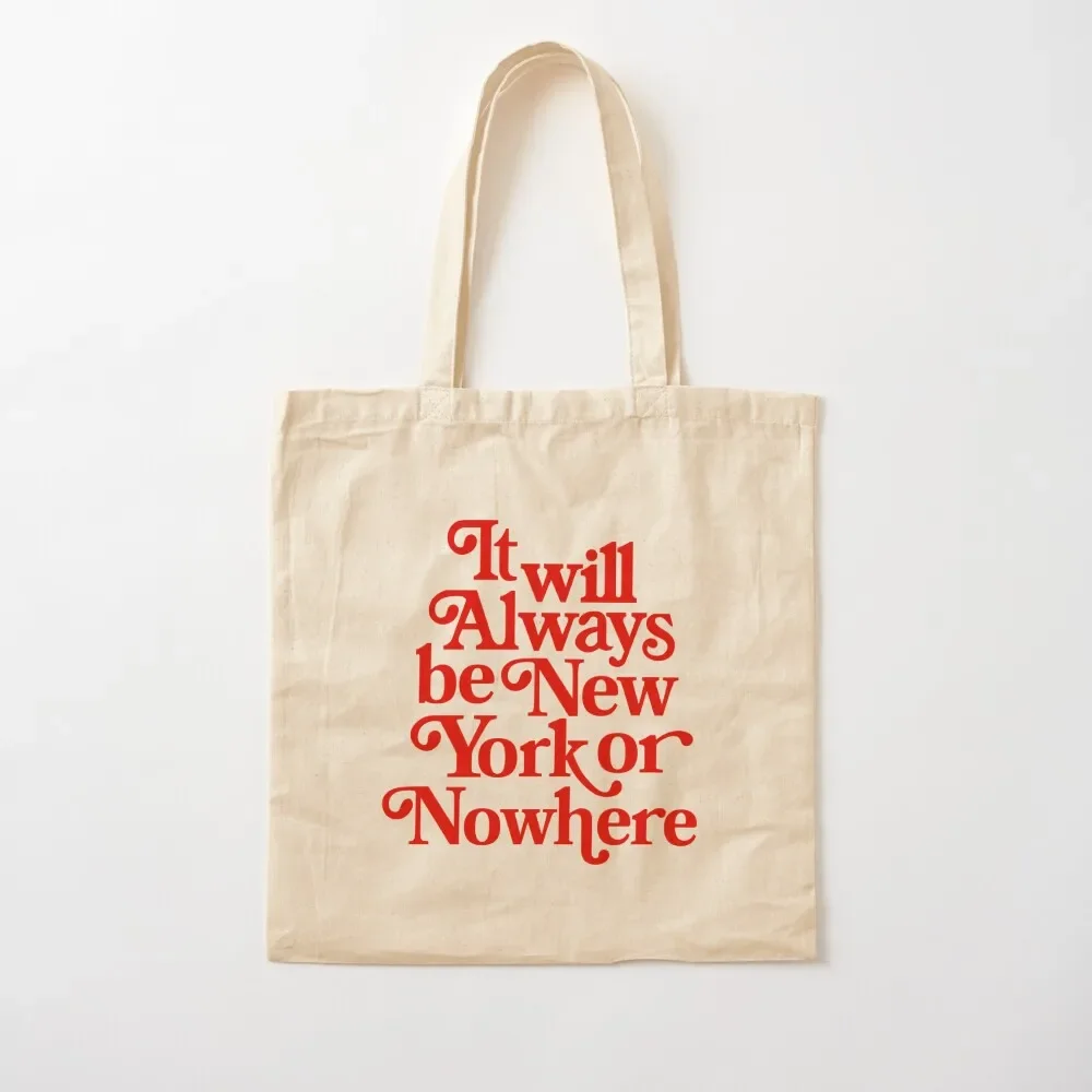 

it will always be new york or nowhere Tote Bag foldable reusable bag the Women bags bags cloth bags