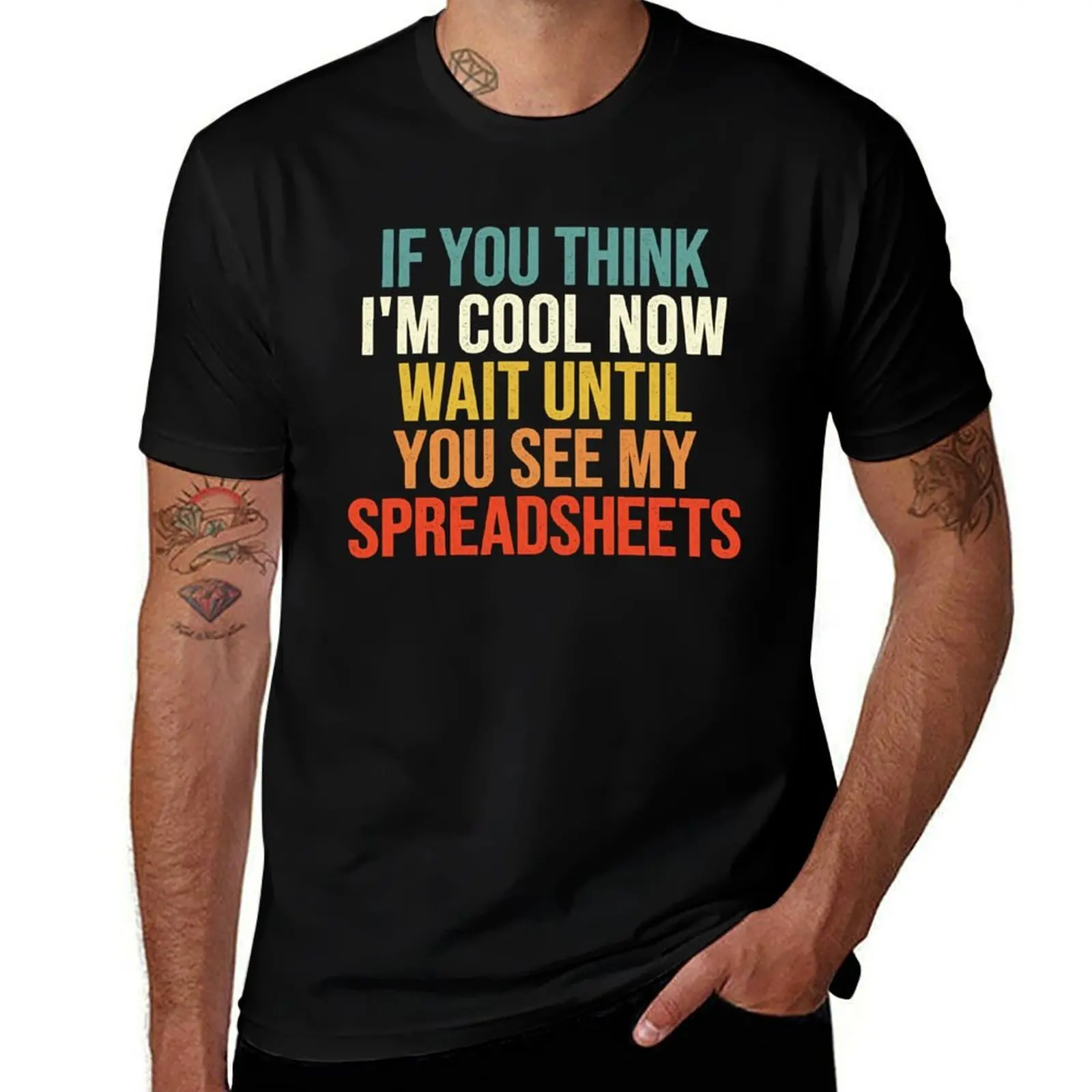 If You Think I'm Cool Now Wait Until You See My Spreadsheets, Accountant T-Shirt Holiday Casual Short Sleeve Top T-Shirt