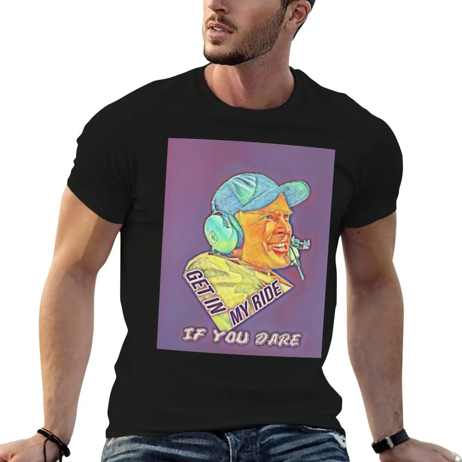 

Get in My Ride if you dare T-Shirt man t shirts for men t shirts designer man t shirt heavy cotton T-shirt