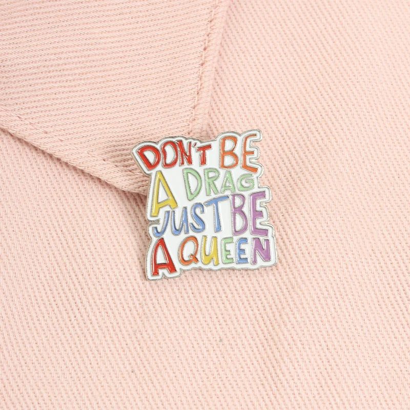 Don't Be A Drag Just Be A Queen Emaille-Pins, motivierende, freche Regenbogen-Zitate, Brosche, Rucksack- und Kleidungsabzeichen, Modeschmuck, Geschenk – Detail 5