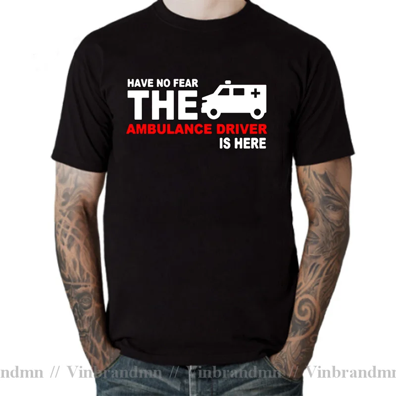 Funny Have No Fear The Ambulance Driver Is Here T-shirt Paramedic Medical T shirts men Paramedics Ambulance Driver Saying Tshirt