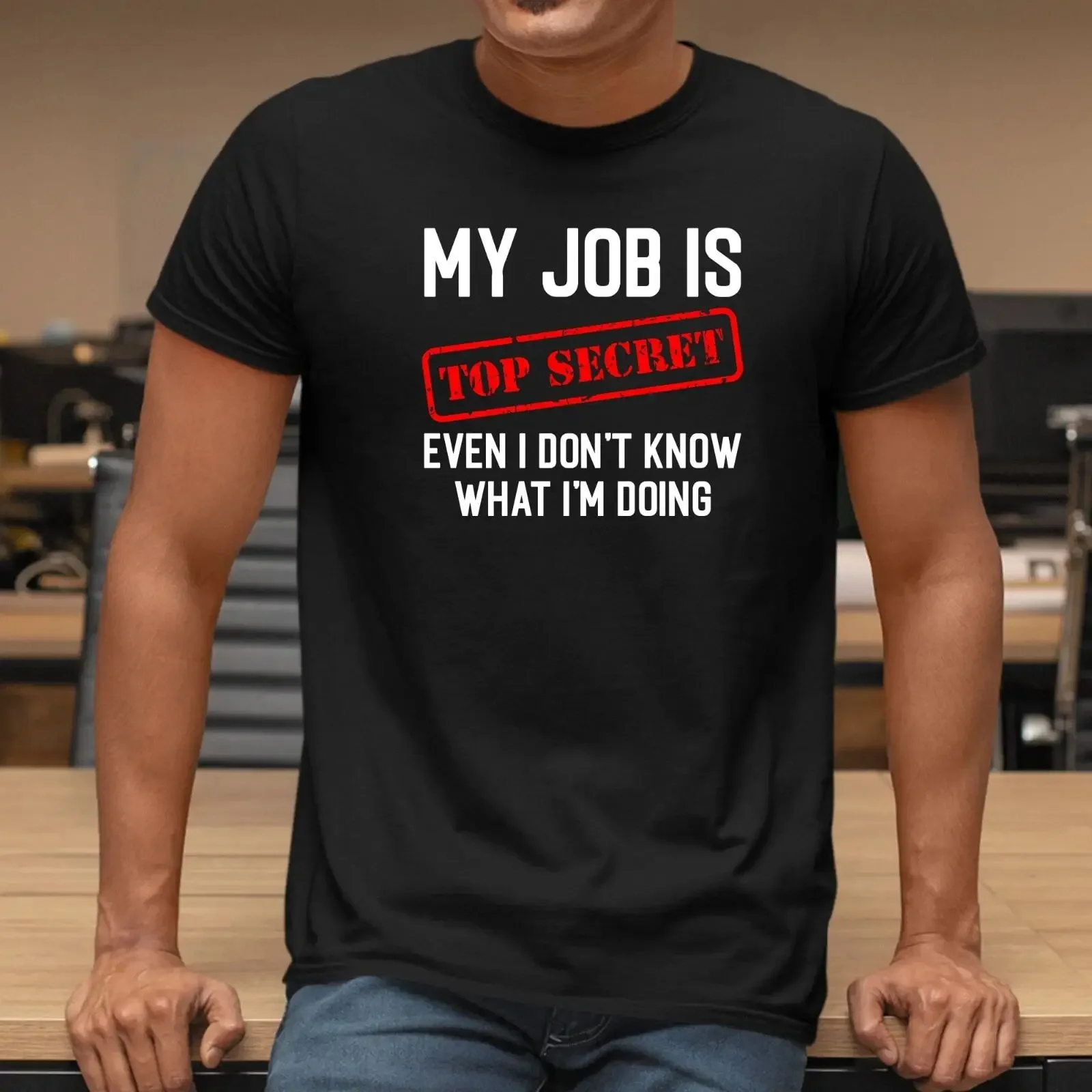 My Job Is Top Secret Even I Don't Know What I'm Doing T Shirt  vintage Washed Stylish streetwear Breathable Stretched homme