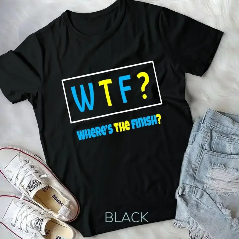 WTF Wheres The Finish Shirt Marathon Runner Jogging BW Unisex T shirt