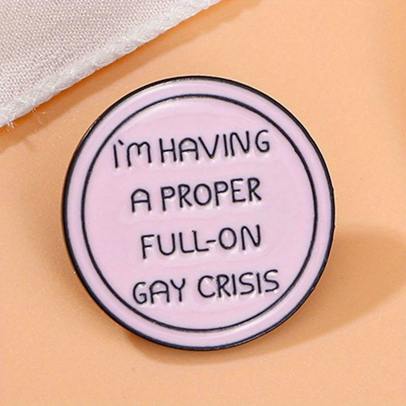 "I'M HAVING A PROPER FULL-ON CRISIS" Creative English Brooch Metal Lacquer Clothing Accessories Badge