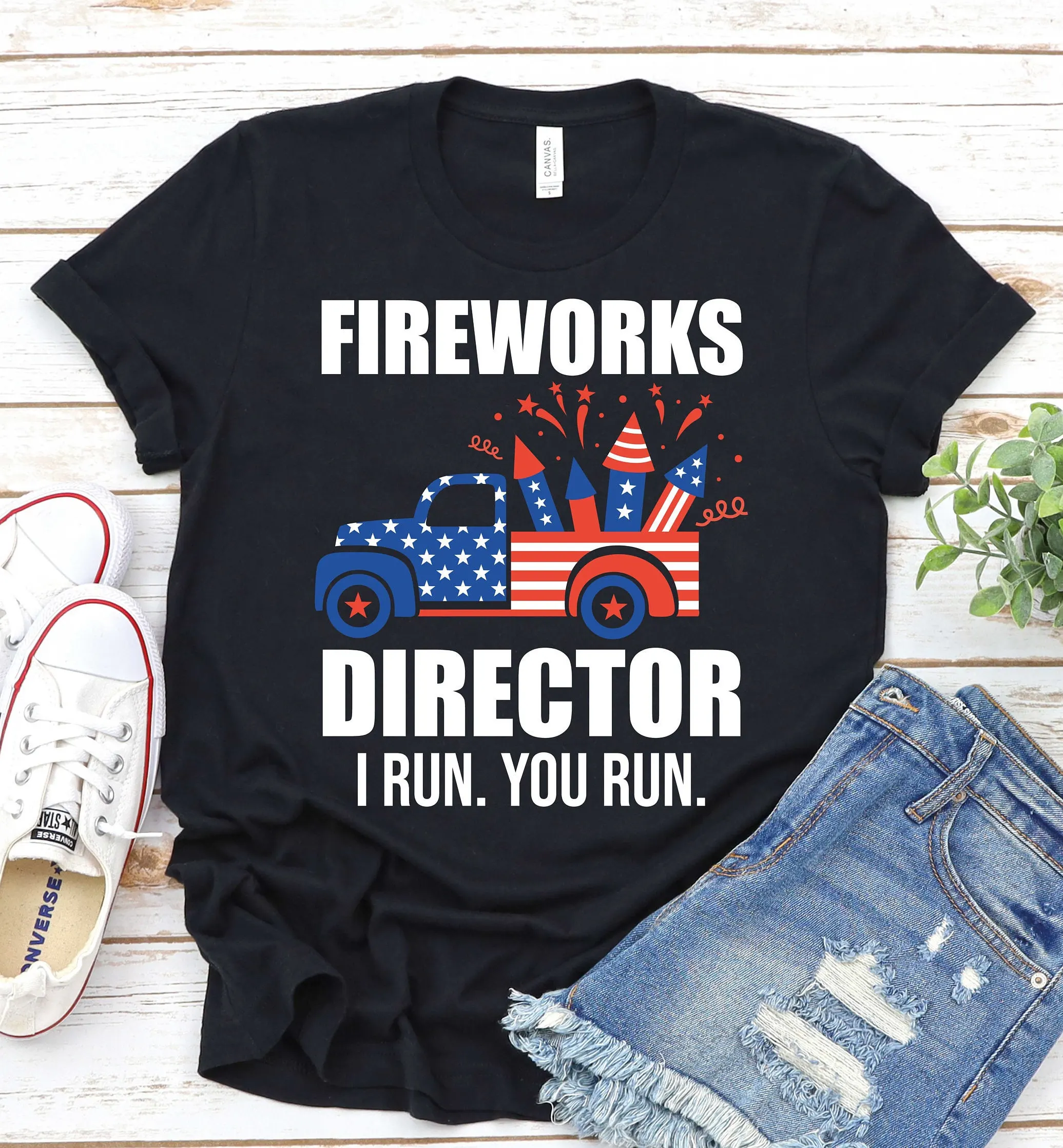 Fireworks Director I Run You 4Th Of July T Shirt Independence Day Firework Technician Firecracker Patriotic