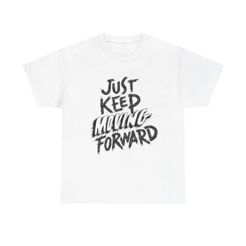 Just Keep Moving Forward T Shirt motivational shirt fitness mantra vibes tee
