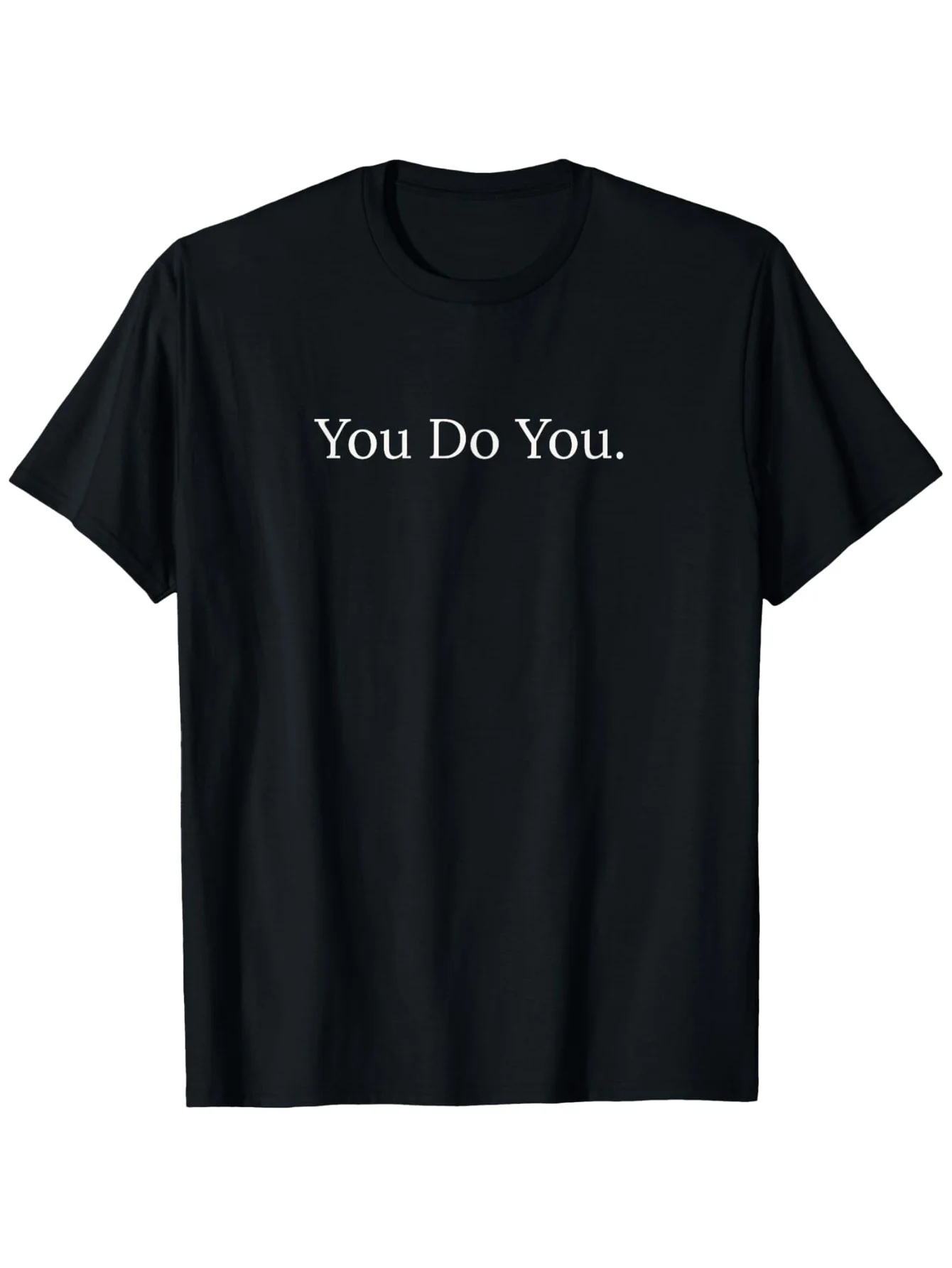 

Men's & Women's You Do You Empowering Quote T-Shirt Cotton Casual Round Neck Tee with White Lettering on Black