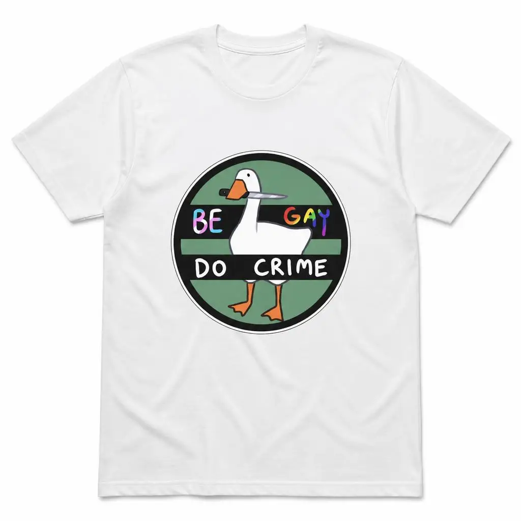 Be Gay Do Crime Untitled Goose T Shirt 100% Cotton Clothing Short Sleeve Round Collar Tees Graphic T-Shirt