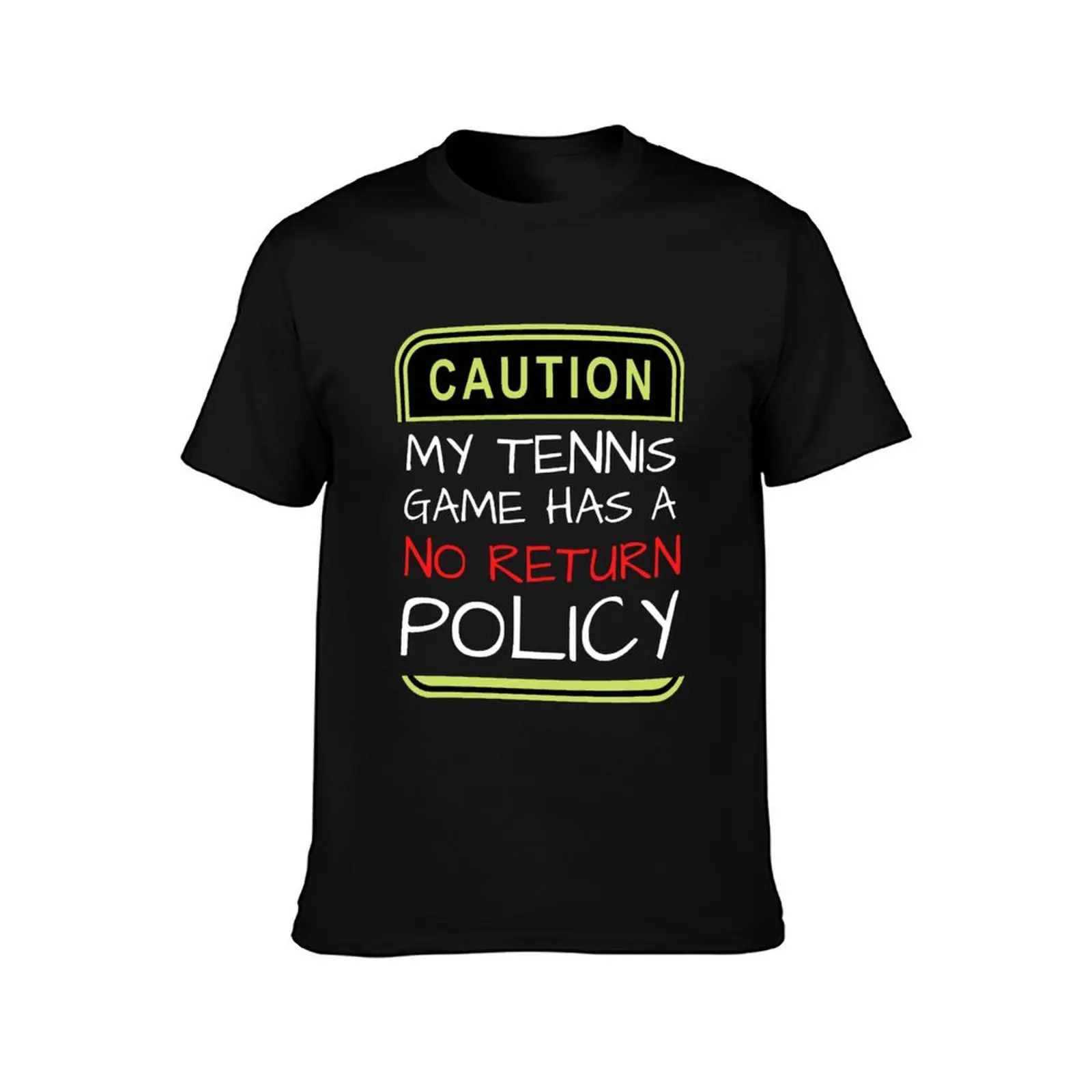 Funny tennis quote - my tennis game has a no return policy T-Shirt clothes anime clothes t shirts for men - Image 2