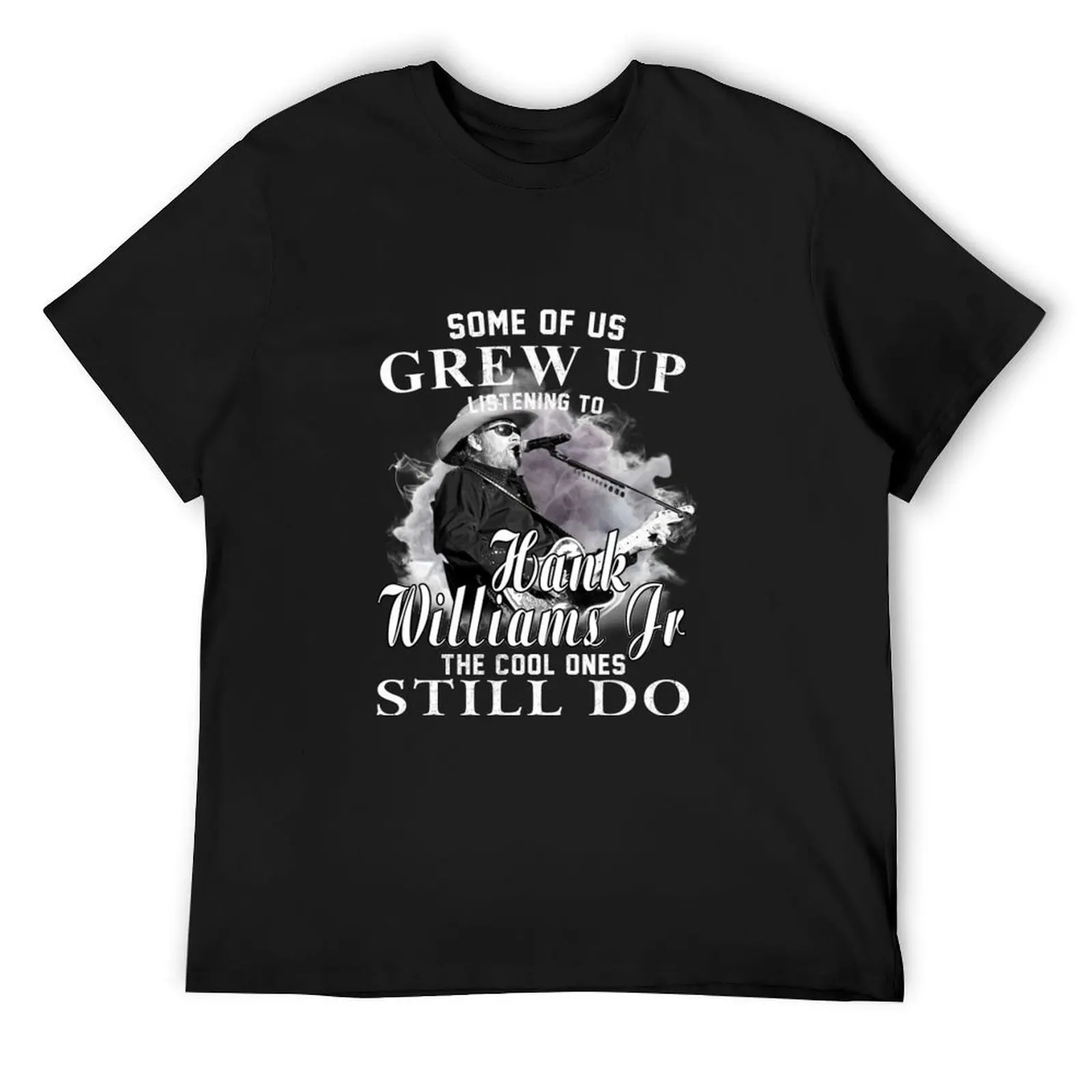 Hank Williams Jr T-ShirtSome Of Us Grew Up Listening To Hank Williams Jr The Cool Ones Still Do T-Shirt blacks t shirts men