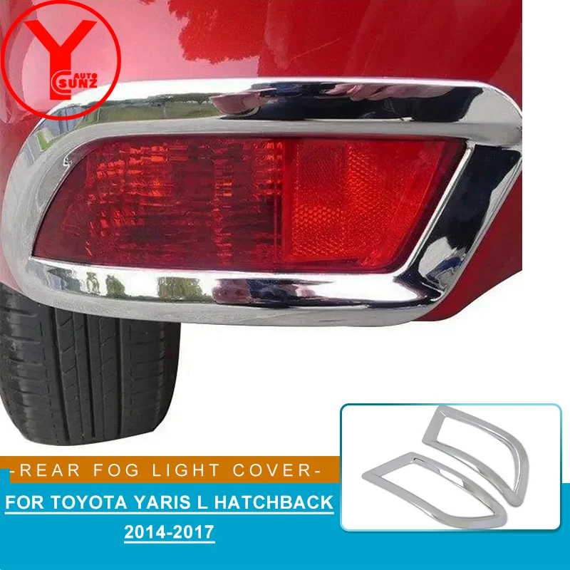 

rear fog light cover For Toyota Yaris L hatchback 2014 2015 2016 chrome Tail Fog Lights Covers ABS car parts accessories YCSUNZ