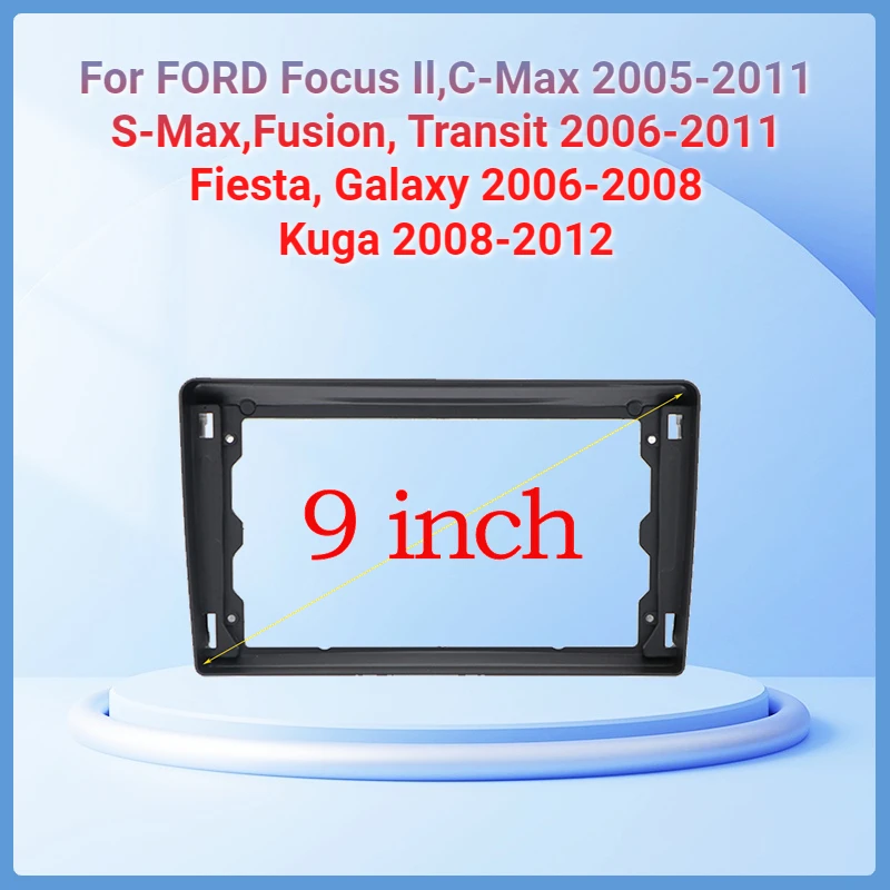 

9 INCH 2Din Car Radio Fascia Frame Fit for Ford Focus 2 S-Max S-Max, Fusion, Transit 2005-11，Fiesta, Galaxy Kuga 2008-2012