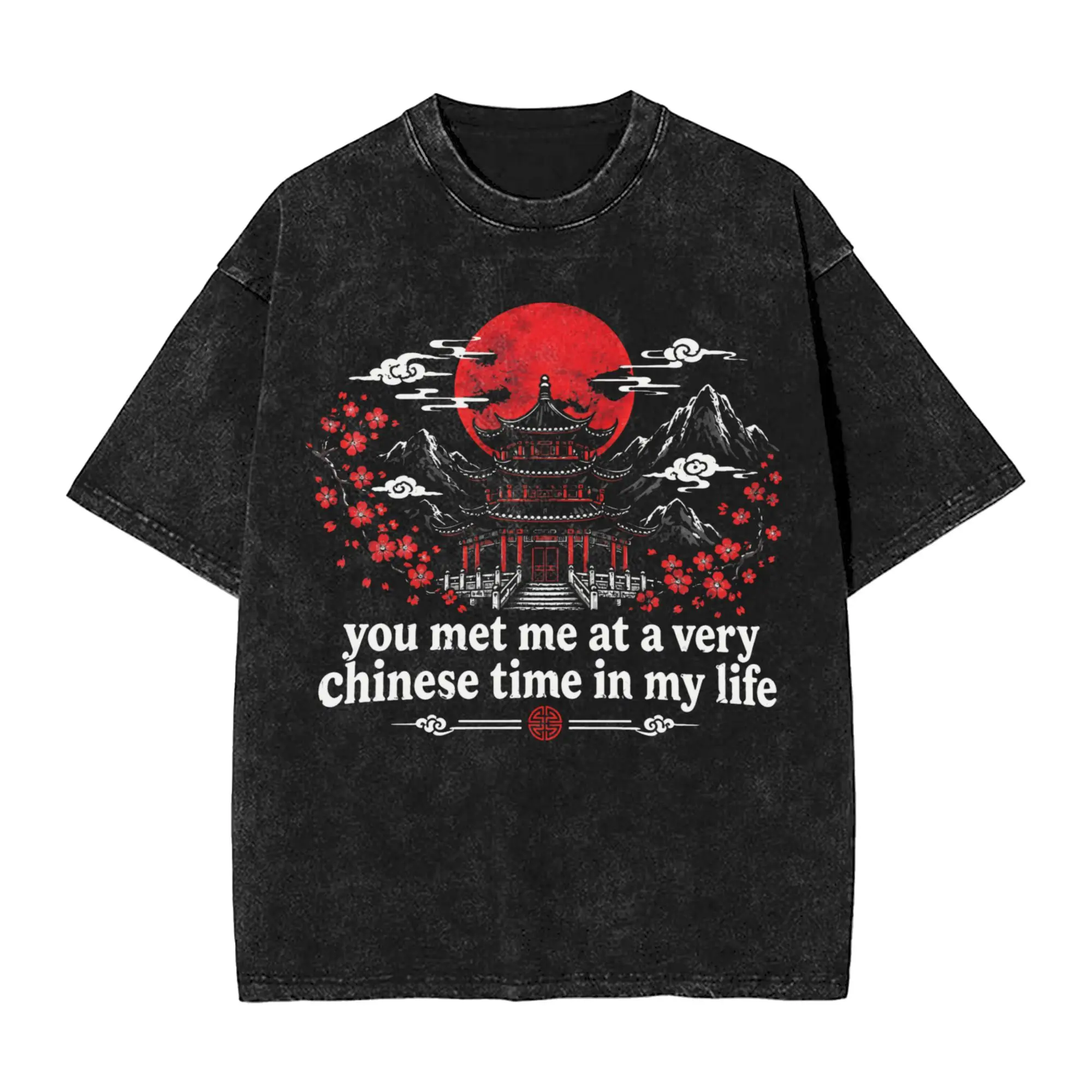 Print You Met Me At A Very Chinese Time In My Life Vintage Washed Tshirts 100%Cotton Summer Tops Shirts