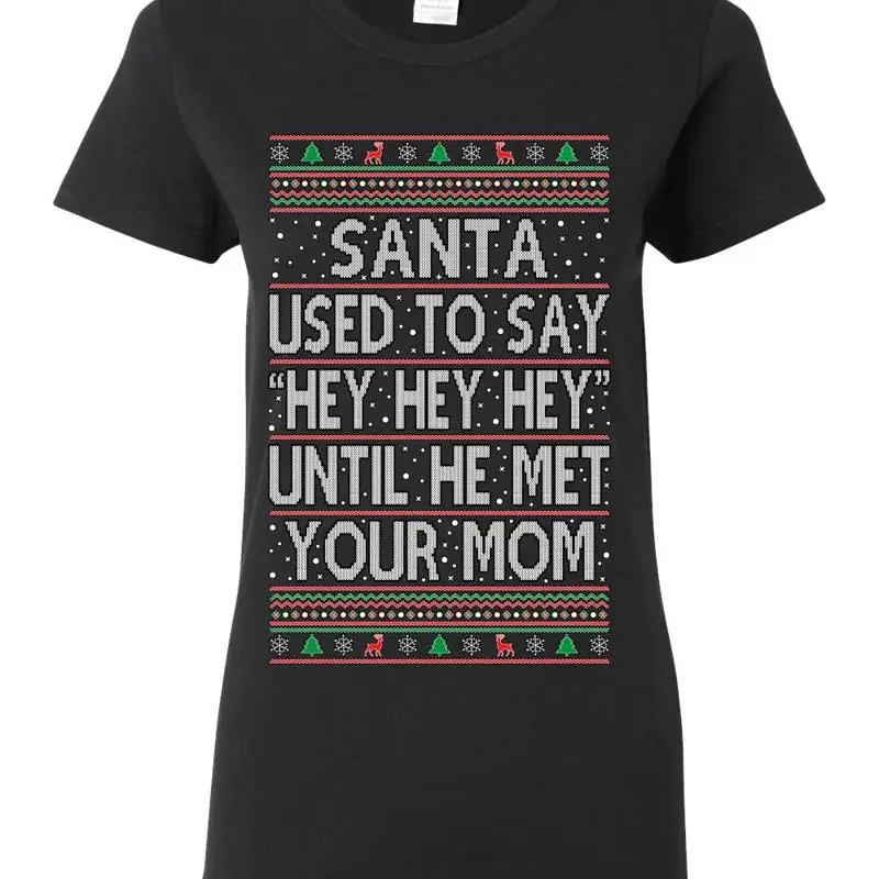 Santa Used To Say Hey Until He Met Your Mom Women T Shirt
