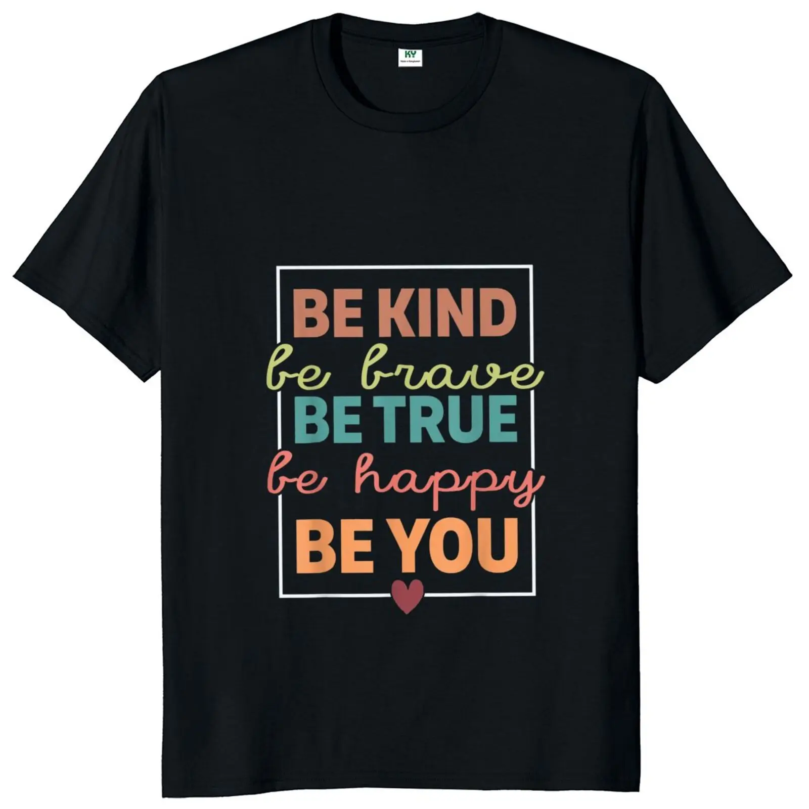 Be Kind Be True Be Happy Be You T Shirt Vintage Motivating Letters Harajuku Men Women T-shirts  Cotton Casual Tee Tops