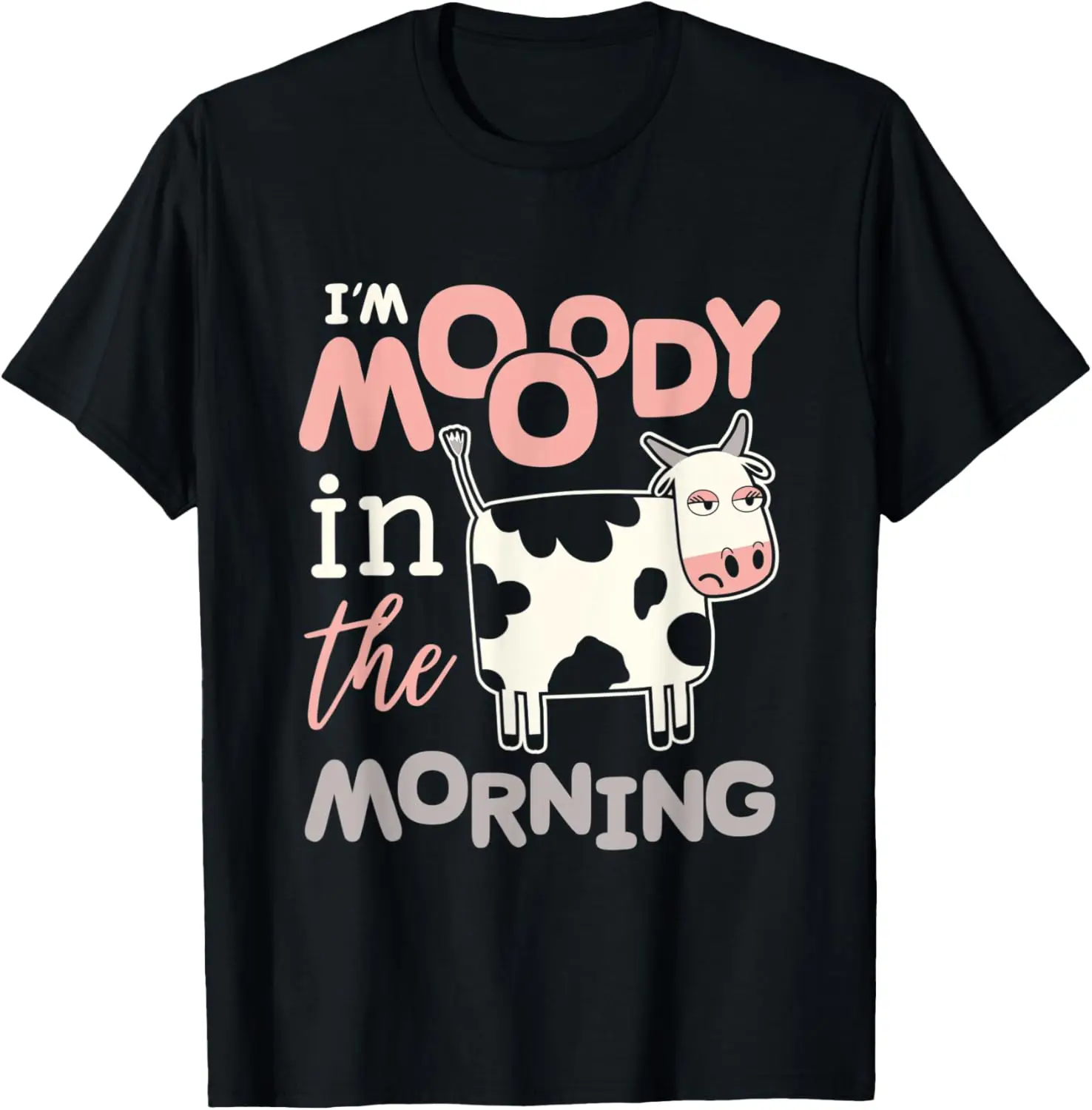 Funny moo cow gifts I'm moody in the morning funny cow lover T-Shirt