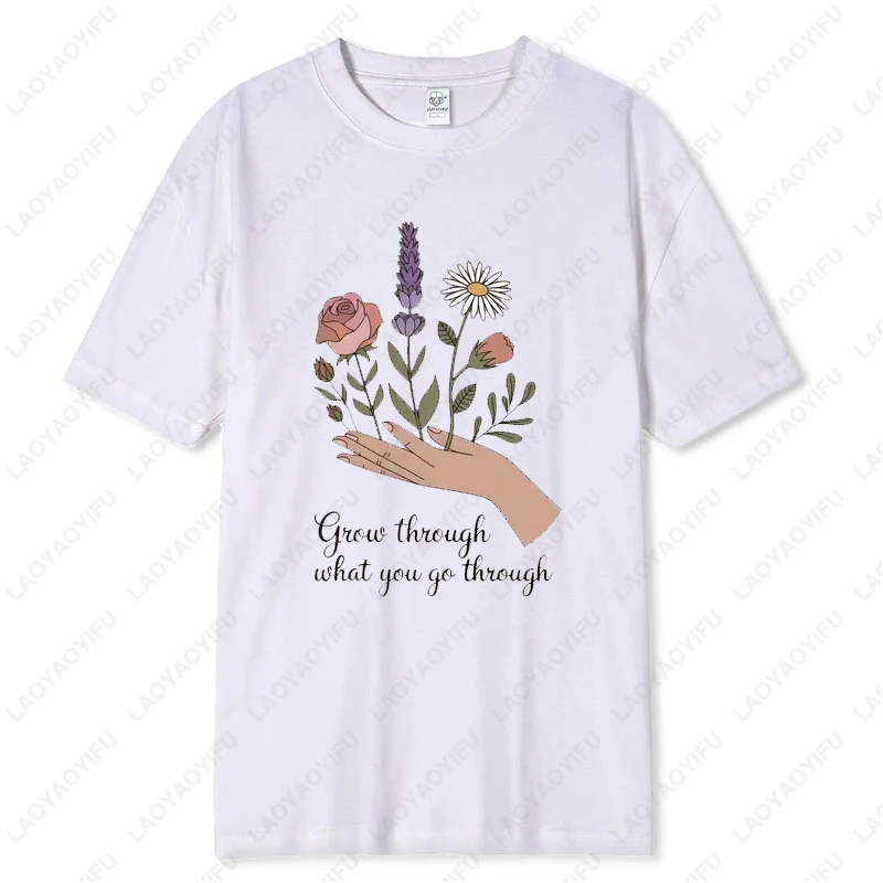 Grow Through What You Go Through Mental Health Tees Hand Tied Bouquet Creative Fashion Harajuku Tops Men Women Cotton Fun Tshirt