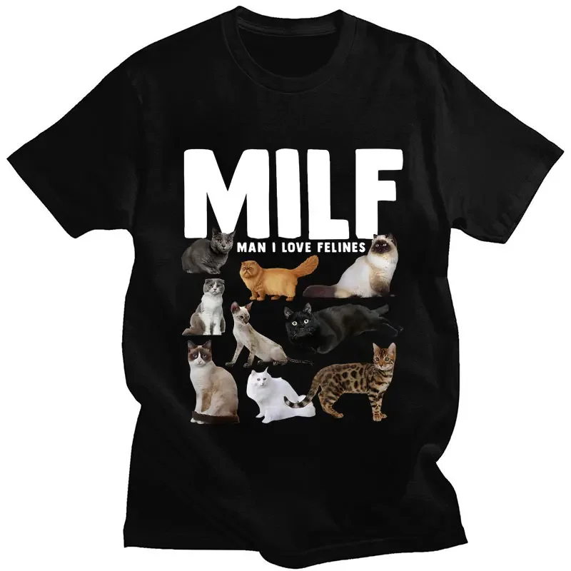 MILF Man I Love Felines Funny Graphic T-Shirt Cat Lovers Gifts Casual Short Sleeve Men Women Oversized Cotton T Shirt Streetwear