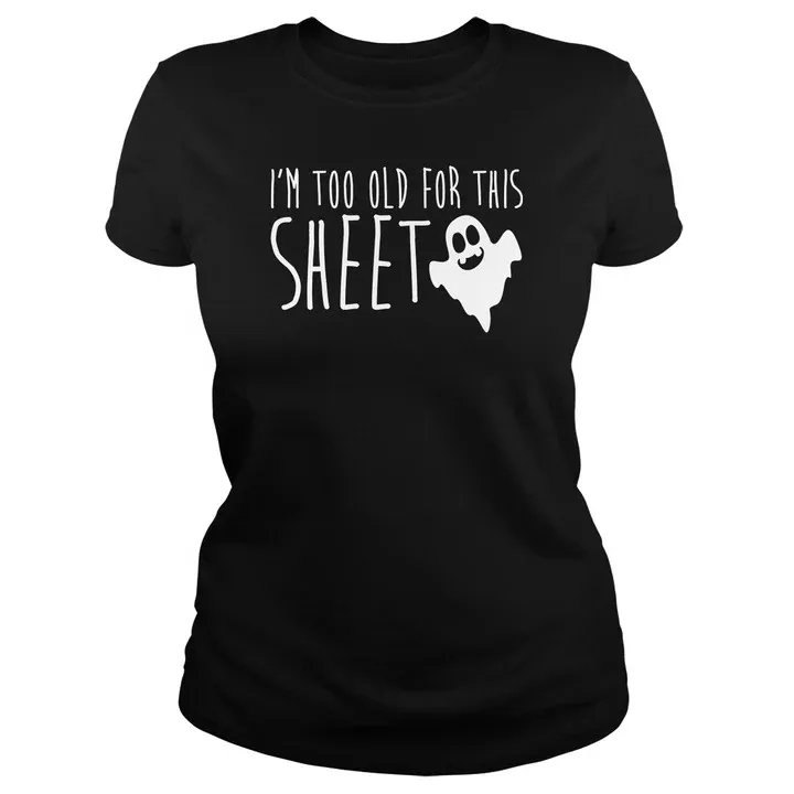 

Too Old for this SheetSlogan Graphic Print Tops Tees Shirts