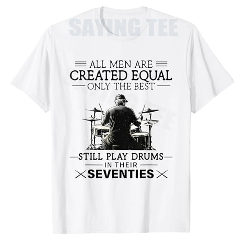 The Best Still Play Drums in Their Seventies Drummers Men T-Shirt Y2k Fashion Music Lover Tee Top Funny Plays Drums Novelty Gift
