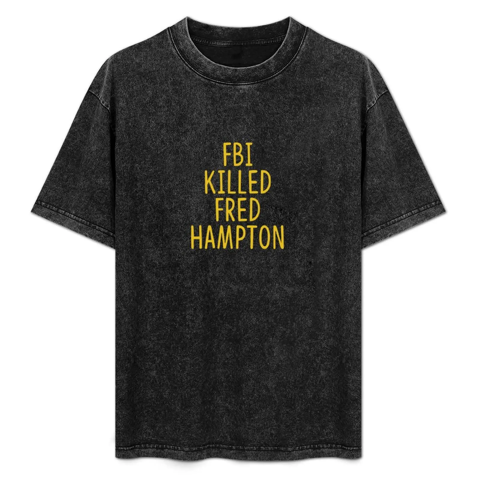 

FRED HAMPTON T-Shirt graphic t shirts anime clothes customizeds mens champion t shirts