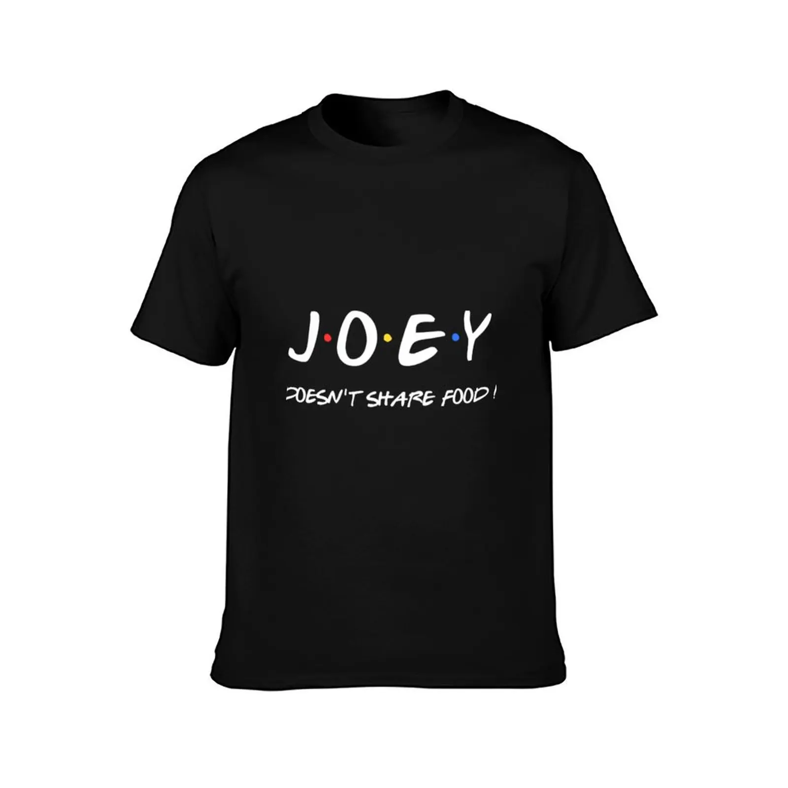 Joey doesnt share food ! T-Shirt Summer Casual Cotton Tee Oversized Streetwear Tops Vintage Graphic Print Unisex Men Women