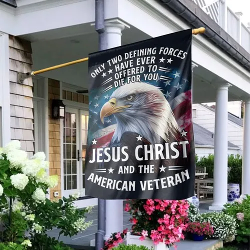 Eagle Veteran Flag, Only Two Defining Forces Have Ever Offered To Die Flag ZZO EEZ