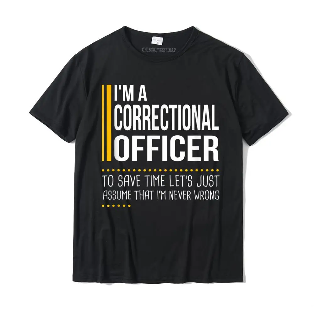 

Save Time Lets Assume Correctional Officer Never Wrong Funny T-Shirt T Shirts Tops T Shirt Retro Cotton Comfortable Normal Men's