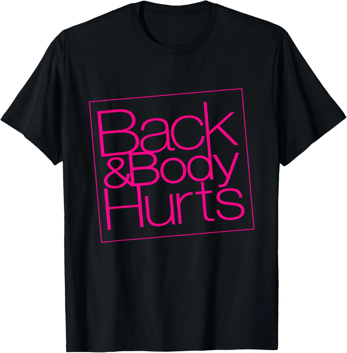 Funny Back Body Hurts Tee Quote Exercise Workout Gym Top T-Shirt Versatile, heavyweight pure cotton short-sleeve tee—trendy, thick fabric; a great gift for Christmas or Halloween.