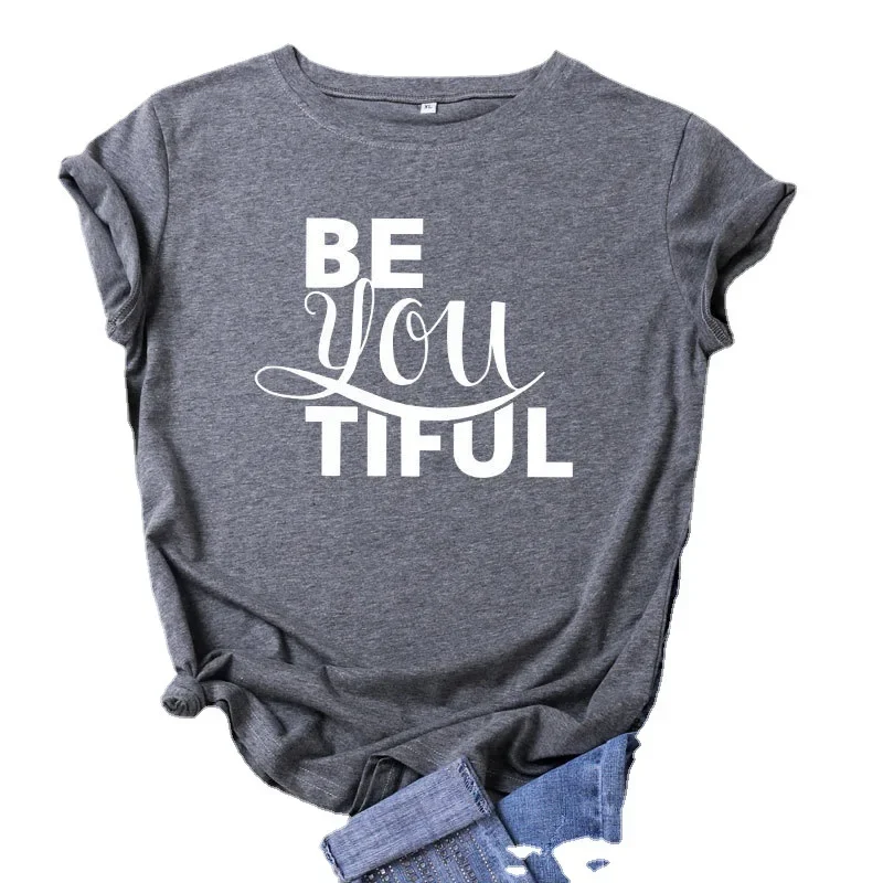 Be You Tiful Letter Print Women T Shirt Short Sleeve Summer Clothing Women's T-Shirt Harajuku Graphic Clothing Women's Top