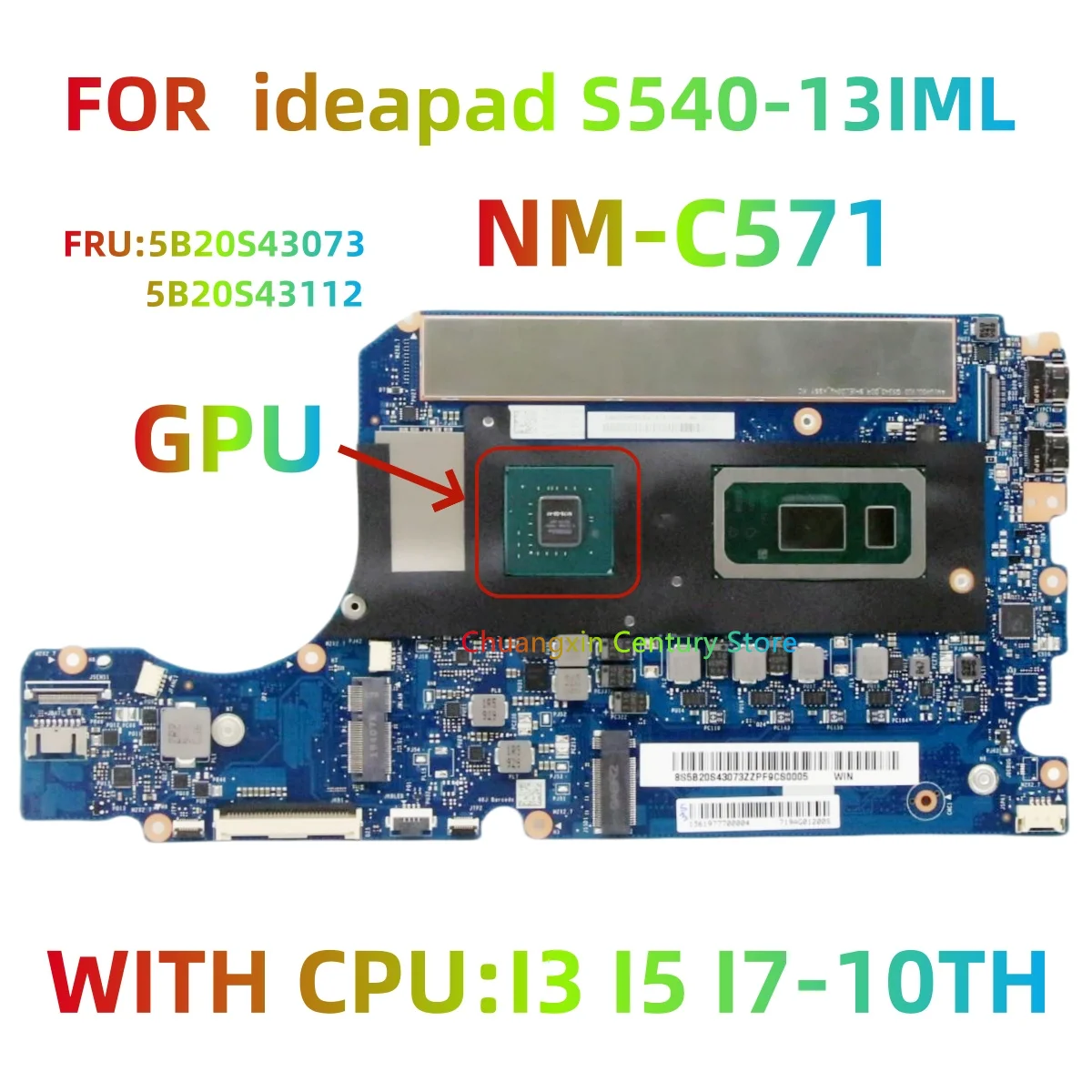 

Материнская плата NM-C571 подходит для моделей ноутбуков Lenovo S540-13IML, оснащенных процессором I3 I5 I7-10TH и видеокартой.