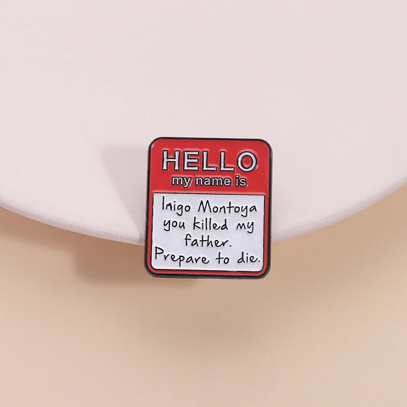 Drama Comedy Movie Enamel Pin Hello My Name Is Inigo Montoya You Killed My Father Prepare To Die Metal Lapel Badge Jewelry Gift