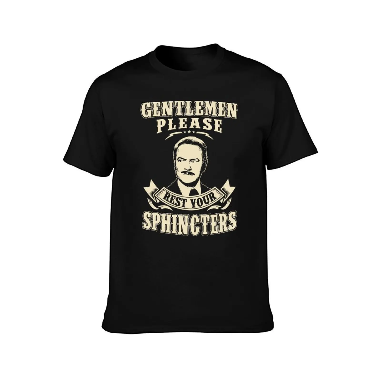 Gentlemen Please Rest Your Sphincters T-Shirt Daily Wear Print T-Shirt