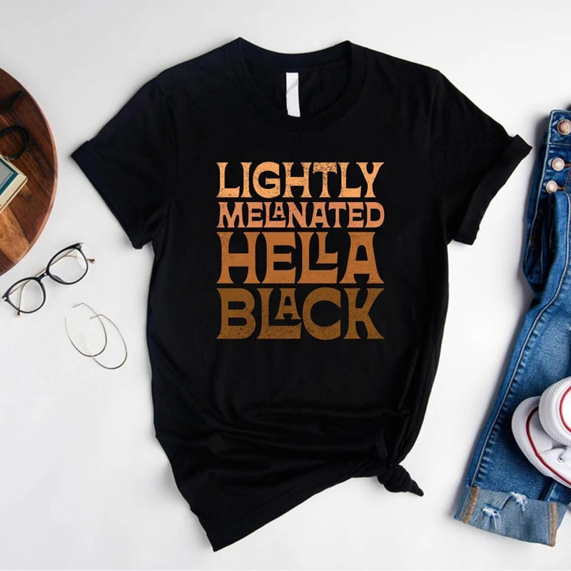 Lightly Melanated Hella Black Tees Y2k Tops Basic Style Female Top Custom T-Shirt Melanin T-Shirts