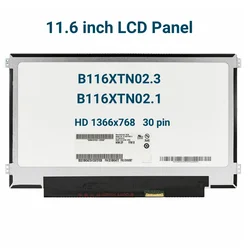 11.6 Inch LED LCD screen B116XTN02.1 fit B116XTN02.3 N116BGE-EA1 EB2 E32 E42 B116XTN01.0 M116NWR1 R7 M116NWR6 R5 1366x768 30pin
