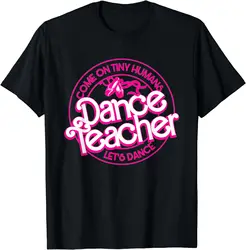 Dance Teacher Come on Tiny Humans Let's Dance T-Shirt  Graphic T Shirts  Women Clothes  Ropa De Mujer