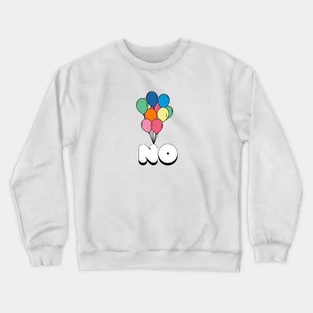 

Autumn and Winter Style Rebellious - Humor Sweatshirt, Colorful Balloons with "NO" Graphic for A Trendy and Witty Look