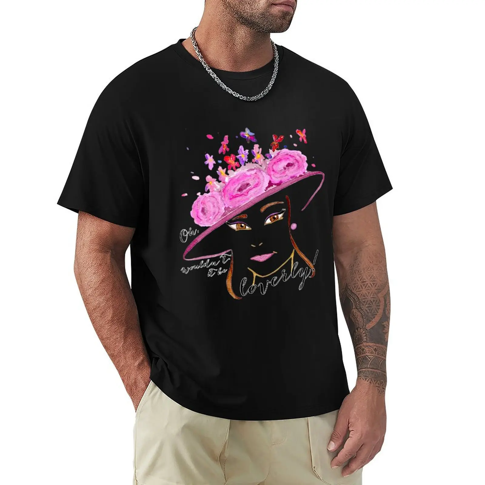 

My Fair Loverly T-Shirt Cool Feeling Summer Tee Shirt