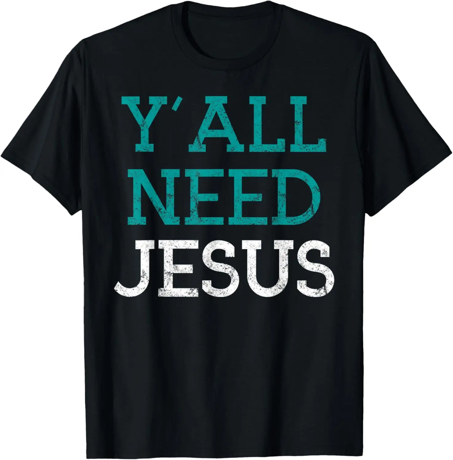Y'all Need Jesus T-Shirt Christian Religious Distressed Tee