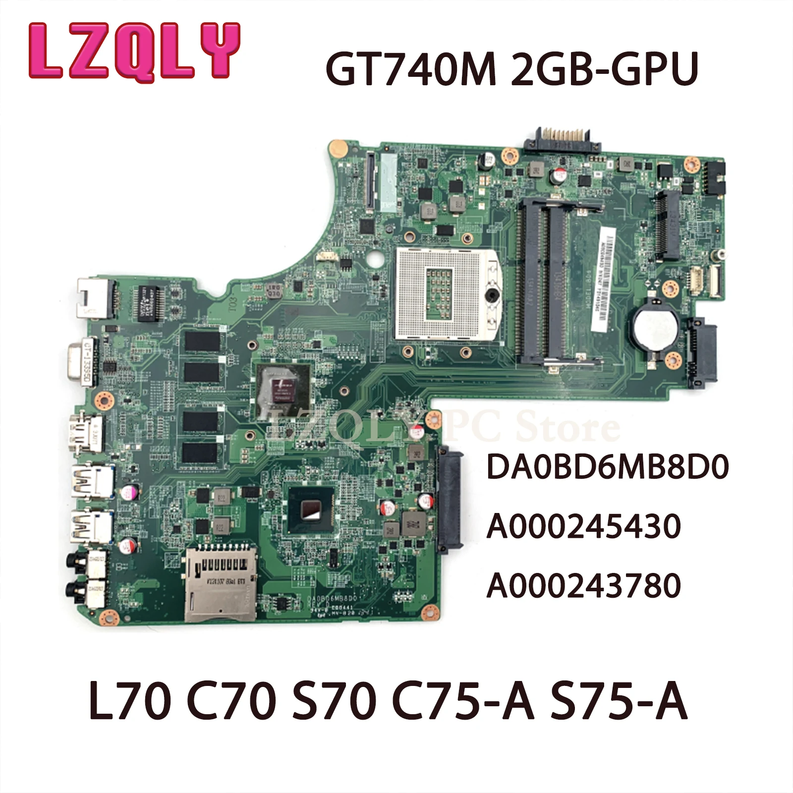 

LZQLY For Toshiba Satellite L70 C70 S70 C75-A S75-A DA0BD6MB8D0 A000245430 A000243780 Laptop Motherboard With GT740M 2GB-GPU