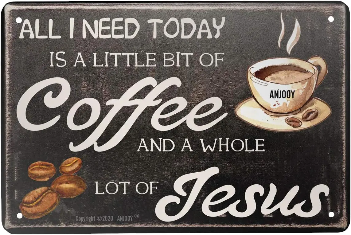 Tin Sign - All I Need Today is Coffee - Vintage Style Cafe Home Iron Mesh Fence Farm Supermarket Bar Pub Garage Hotel Diner Mall