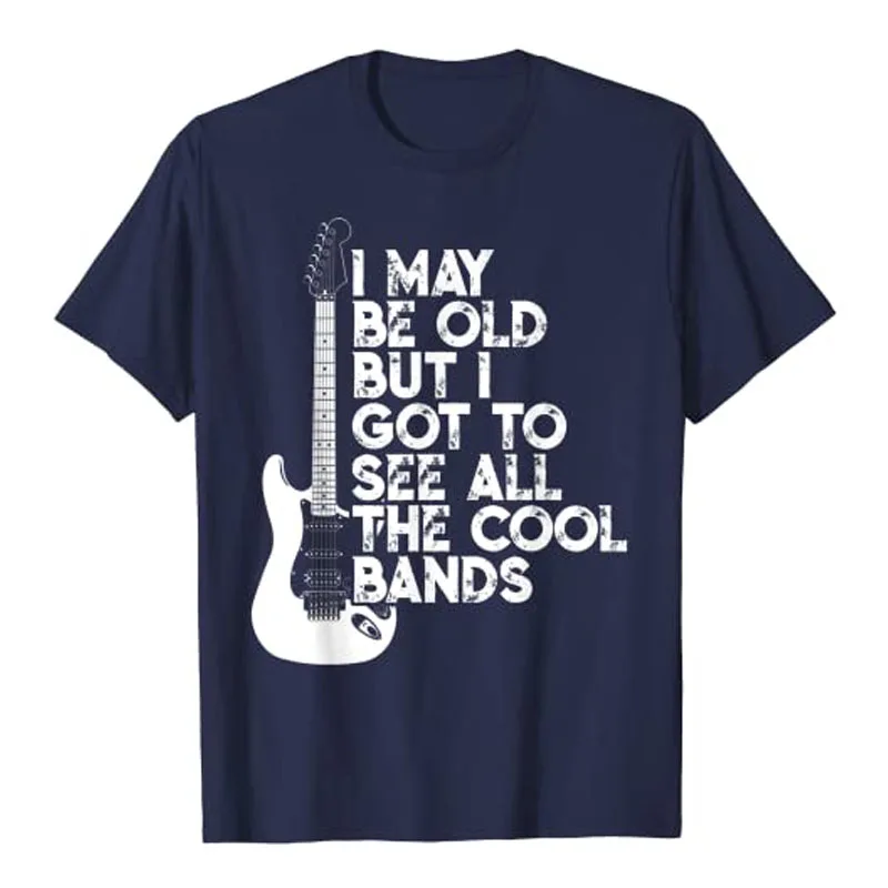 I May Be Old But I-Got-To-See All The Cool Bands T-Shirt Rap Hiphop Clothes Rock Lover Men Clothing Gifts for Dad Street Style