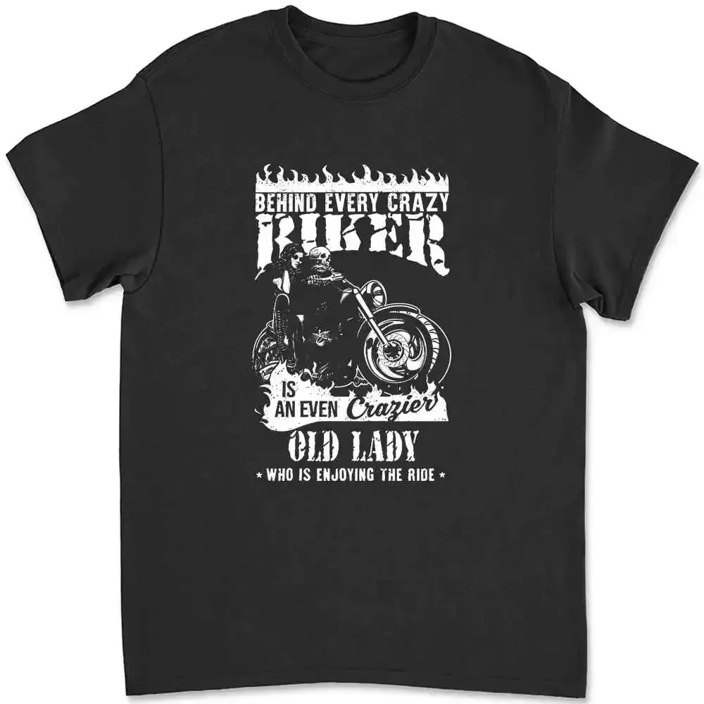 Behind Every Crazy Biker Is An Even Crazier Old Lady T-shirt Tee HFYQ