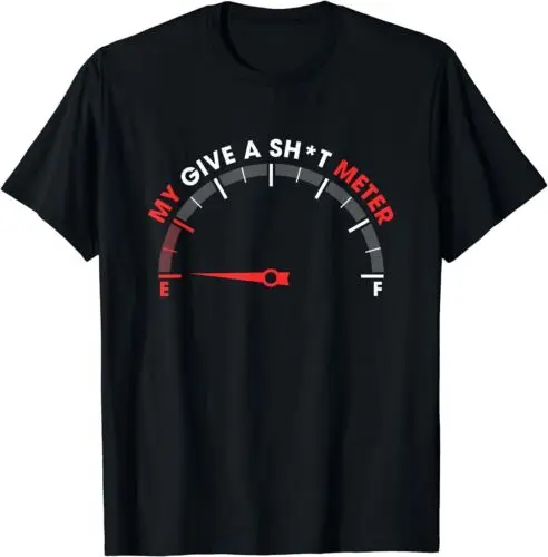 

NEW LIMITED Funny My Give a Shyt Meter Funny Gif T-Shirt