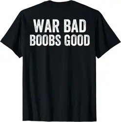 War Bad Boobs Good Vintage Funny Saying (ON BACK) Unisex T-Shirt